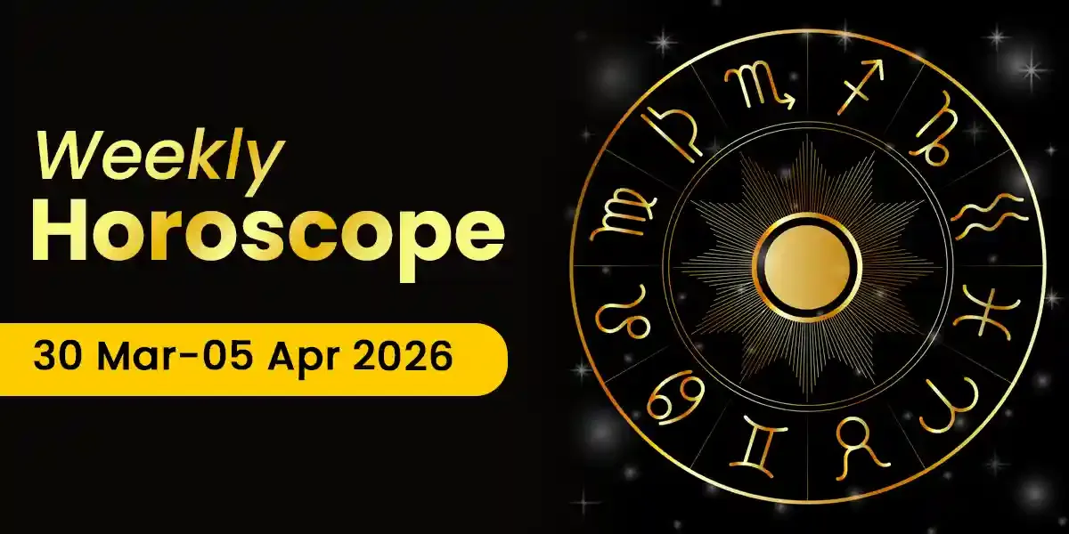 30 March to 05 April 2026 Weekly Horoscope: Are the Energies Shifting Everything?